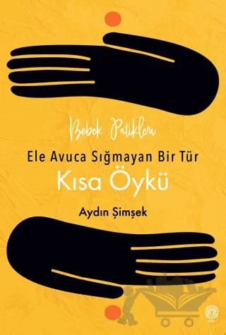 Bebek Patikleri, Ele Avuca Sığmayan Bir Tür Olarak: Kısa Öykü – Aydın Şimşek – Mask Yayınları kitap kapağı