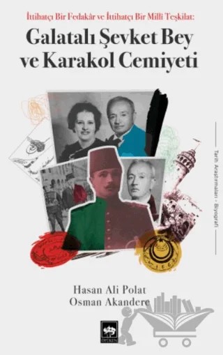 Galatalı Şevket Bey ve Karakol Cemiyeti – Hasan Ali Polat, Osman Akandere – Ötüken Neşriyat kitap kapağı