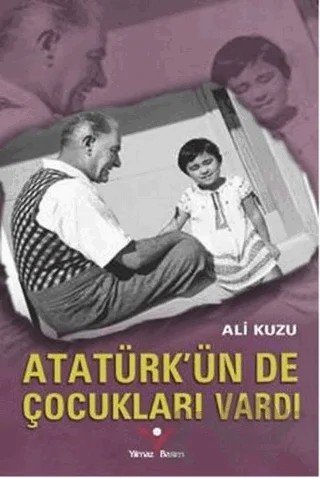 Atatürk'ün de Çocukları Vardı – Ali Kuzu – Yılmaz Basım kitap kapağı