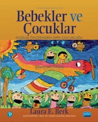 BEBEKLER VE ÇOCUKLAR Doğum Öncesinden Orta Çocukluğa / INFANTS AND CHILDREN Prenatal Through Middle Childhood – Laura E. Berk, Pearson – Nobel Akademik Yayıncılık kitap kapağı