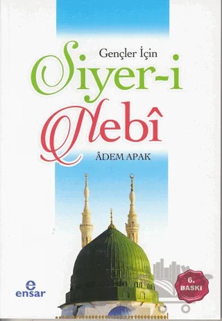 Gençler İçin Siyer-i Nebi – Adem Apak – Ensar Neşriyat kitap kapağı
