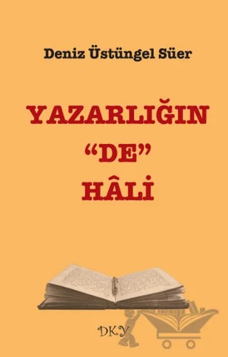 Yazarlığın “De” Hali – Deniz Üstüngel Süer – DKY kitap kapağı