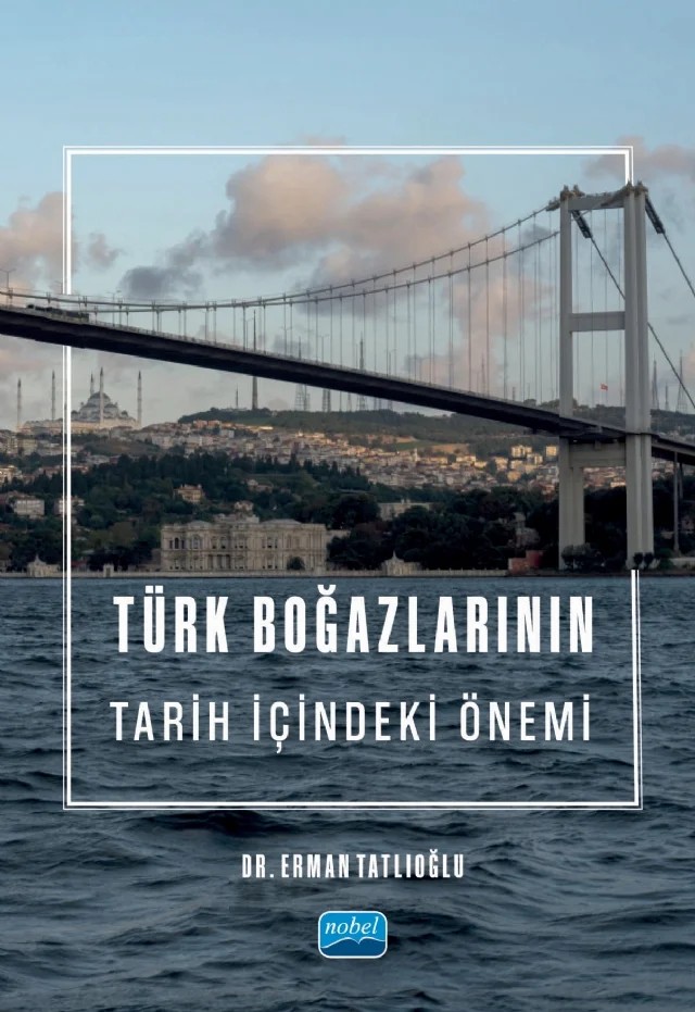 Türk Boğazlarının Tarih İçindeki Önemi – Erman Tatlıoğlu – Nobel Akademik Yayıncılık kitap kapağı