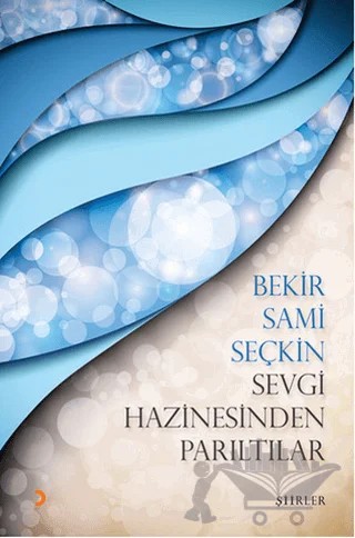 Sevgi Hazinesinden Parıltılar – Bekir Sami Seçkin – Cinius Yayınları kitap kapağı