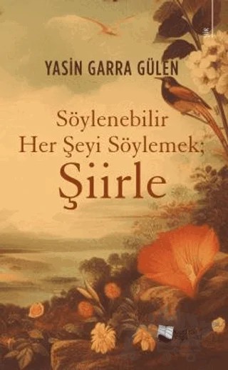 Söylenebilir Her Şeyi Söylemek; Şiirle – Yasin Garra Gülen – Karina Yayınevi kitap kapağı