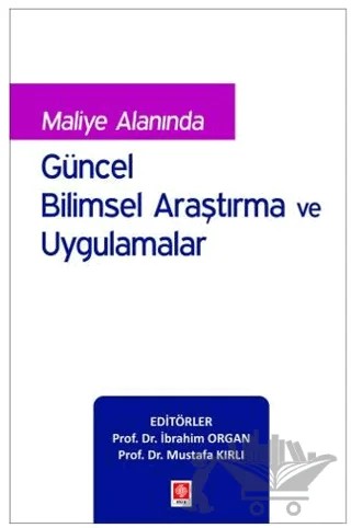 Maliye Alanında Güncel Bilimsel Araştırma ve Uygulamalar – Mustafa Kırlı, İbrahim Organ – Ekin Basım Yayın kitap kapağı