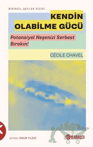 Kendin Olabilme Gücü – Cecile Chavel – Kabalcı Yayınevi - Doruk Yayınları kitap kapağı