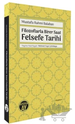 Filozoflarla Birer Saat Felsefe Tarihi – Mustafa Rahmi Balaban – Büyüyen Ay Yayınları kitap kapağı