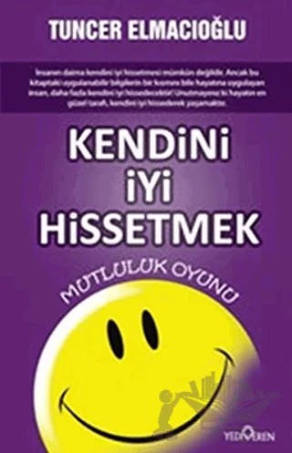 Kendini İyi Hissetmek – Tuncer Elmacıoğlu – Yediveren Yayınları kitap kapağı
