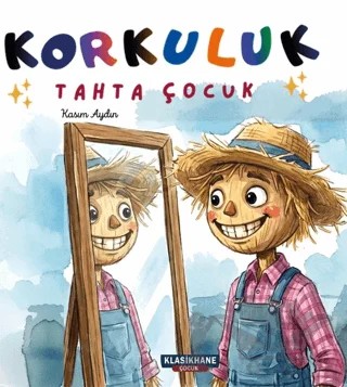 Korkuluk - Tahta Çocuk – Kasım Aydın – Klasikhane Çocuk kitap kapağı