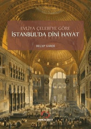 Evliya Çelebi'ye Göre İstanbul'da Dini Hayat – Recep Vardi – Akademi Titiz Yayınları kitap kapağı
