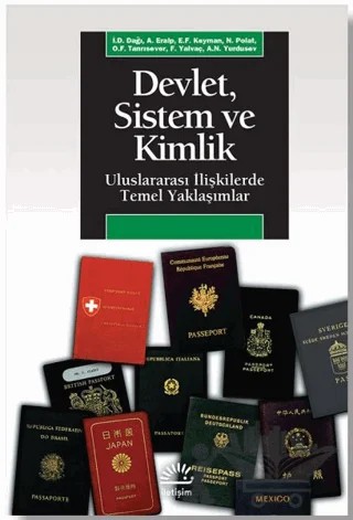 Devlet, Sistem ve Kimlik – A. Nuri YURDUSEV, Atilla Eralp, E. Fuat Keyman, Faruk Yalvaç, İhsan D. Dağı, Necati Polat, Oktay F. Tanrısever – İletişim Yayınevi kitap kapağı