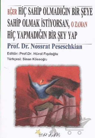 Eğer Hiç Sahip Olmadığın Bir Şeye Sahip Olmak İstiyorsan, O Zaman Hiç Yapmadığın Bir Şey Yap – Nossrat Peseschkian – Beyaz Yayınları kitap kapağı