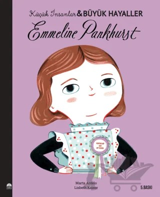 Emmeline Pankhurst - Küçük İnsanlar ve Büyük Hayaller – Lisbeth Kaiser – Martı Çocuk Yayınları kitap kapağı