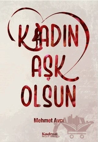 K/adın Aşk Olsun – Mehmet Avcı – Kadran Medya Yayıncılık kitap kapağı
