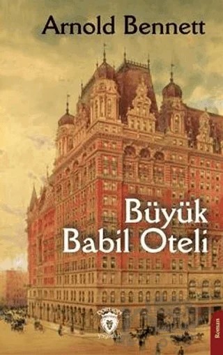 Büyük Babil Oteli – Arnold Bennett – Dorlion Yayınları kitap kapağı