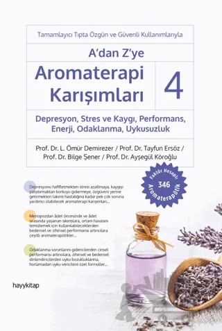 A' dan Z' ye Aromaterapi Karışımları - 4 – L. Ömür Demirezer, Tayfun Ersöz, Bilge Şener, Ayşegül Köroğlu – Hayykitap kitap kapağı