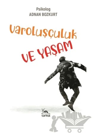 Varoluşçuluk ve Yaşam – Adnan Bozkurt – Sarmal Kitabevi kitap kapağı