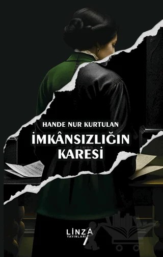 İmkansızlığın Karesi – Hande Nur Kurtulan – Linza Yayınları kitap kapağı