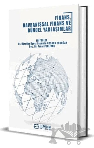Finans, Davranışsal Finans ve Güncel Yaklaşımlar – Yasemin Coşkun Erdoğan, Pınar Pehlivan – Efe Akademi Yayınları kitap kapağı