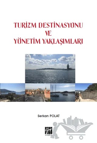Turizm Destinasyonu ve Yönetim Yaklaşımları – Serkan Polat – Gazi Kitabevi kitap kapağı