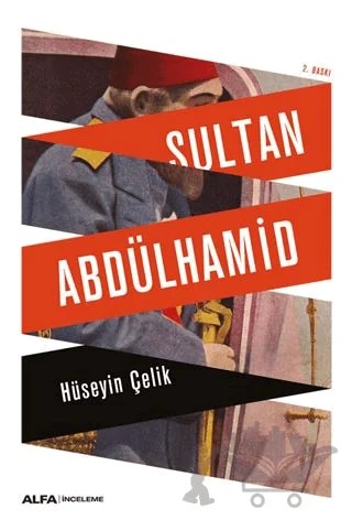 Sultan Abdülhamid – Hüseyin Çelik – Alfa Yayınları kitap kapağı