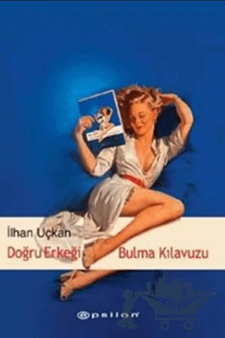 Doğru Erkeği Bulma Kılavuzu – İlhan Uçkan – Epsilon Yayınevi kitap kapağı