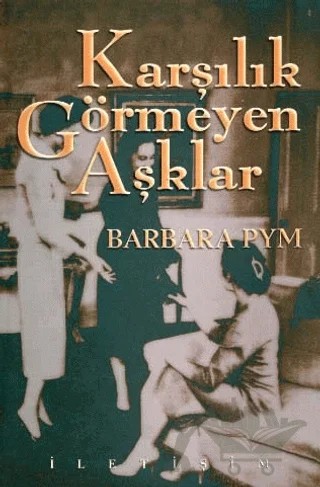 Karşılık Görmeyen Aşklar – Barbara Pym – İletişim Yayınevi kitap kapağı