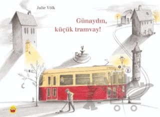 Günaydın, Küçük Tramvay! – Julie Völk – Kuraldışı Yayınevi kitap kapağı