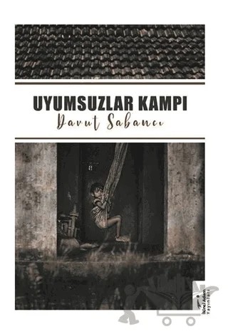 Uyumsuzlar Kampı – Davut Sabancı – İkinci Adam Yayınları kitap kapağı