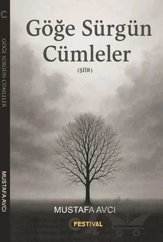 Göğe Sürgün Cümleler – Mustafa Avcı – Festival Yayıncılık kitap kapağı
