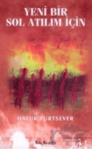 Yeni Bir Sol Atılım İçin – Haluk Yurtsever – Kalkedon Yayıncılık kitap kapağı