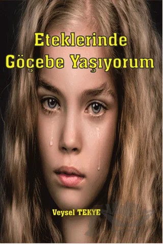 Eteklerinde Göçebe Yaşıyorum – Veysel Tekye – Serüven Yayınevi kitap kapağı