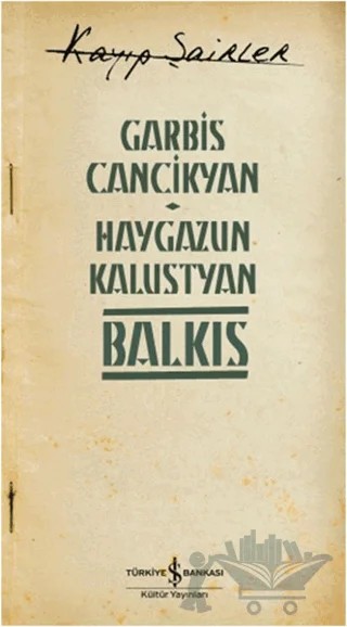 Haygazun Kalustyan - Balkıs – Garbis Cancikyan – İş Bankası Kültür Yayınları kitap kapağı
