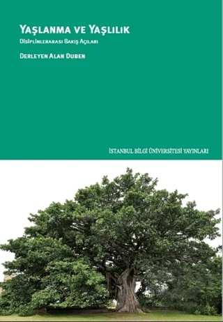 Yaşlanma Ve Yaşlılık: Disiplinlerarası Bakış Açıları – Alan Duben – İstanbul Bilgi Üniversitesi Yayınları kitap kapağı