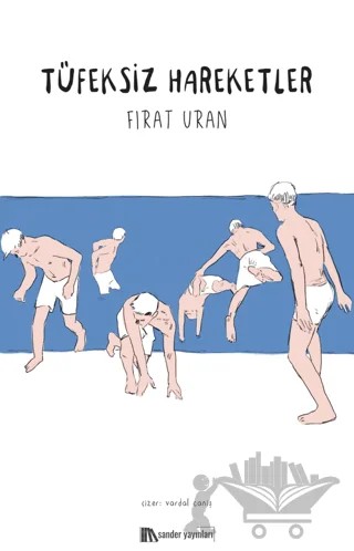 Tüfeksiz Hareketler – Fırat Uran – Sander Yayınları kitap kapağı