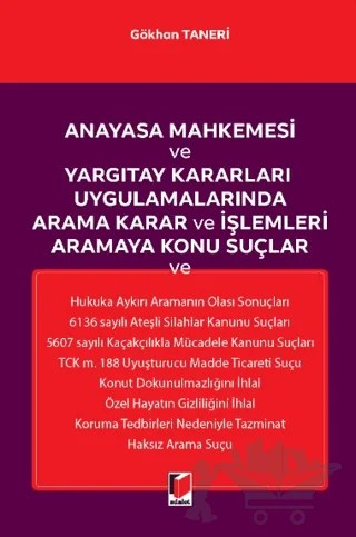 Anayasa Mahkemesi ve Yargıtay Kararları Uygulamalarında Arama Karar ve İşlemleri Aramaya Konu Suçlar – Gökhan Taneri – Adalet Yayınevi kitap kapağı