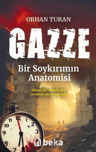 Gazze Bir Soykırımın Anatomisi – Orhan Turan – Beka Yayınları kitap kapağı