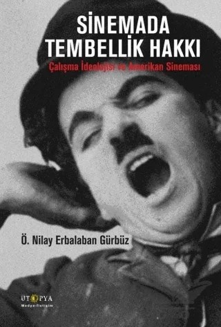 Sinemada Tembellik Hakkı – Ö. Nilay Erbalaban Gürbüz – Ütopya Yayınevi kitap kapağı