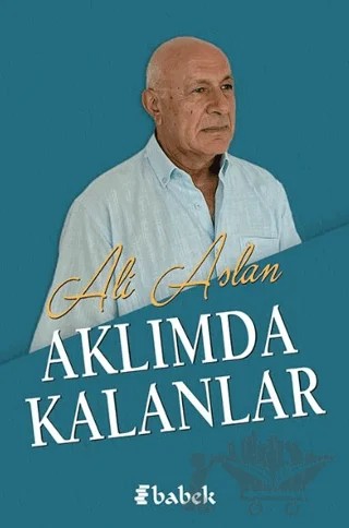 Aklımda Kalanlar – Ali Aslan – Babek Yayınları kitap kapağı