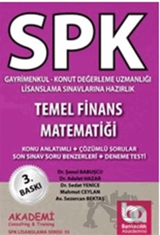SPK Gayrimenkul Değerleme Uzmanlığı Lisanslama Sınavlarına Hazırlık Temel Finans Matematiği – Adalet Hazar, Mahmut Ceylan, Sedat Yenice, Sezercan Bektaş, Şenol Babuşçu – Akademi Consulting Training kitap kapağı