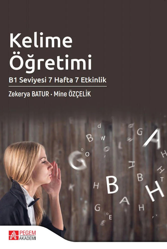 Kelime Öğretimi B1 Seviyesi 7 Hafta 7 Etkinlik – Zekerya Batur, Mine Özçelik – Pegem Akademi Yayıncılık kitap kapağı