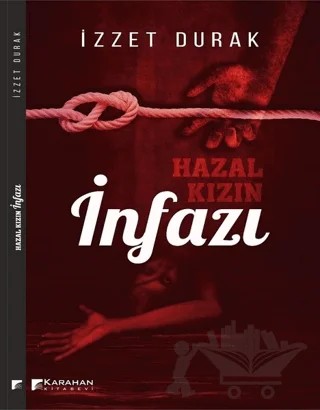 Hazal Kızın İnfazı – İzzet Durak – Karahan Kitabevi kitap kapağı
