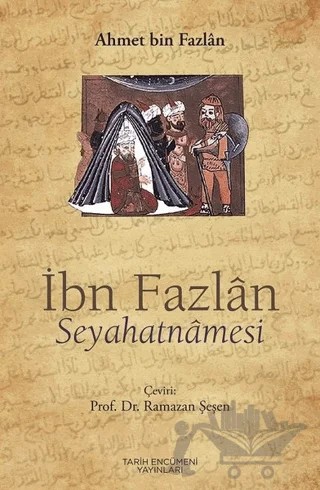 İbn Fazlan Seyahatnamesi – Ahmet Bin Fazlan – Tarih Encümeni Yayınları kitap kapağı