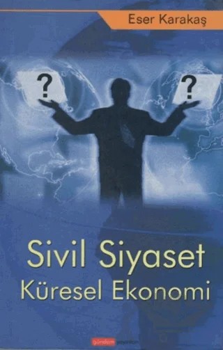 Sivil Siyaset Küresel Ekonomi – Eser Karakaş – Gündem Yayınları kitap kapağı