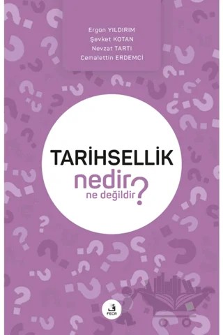 Tarihsellik Nedir Ne Değildir? – Cemalettin Erdemci, Ergün Yıldırım, Nevzat Tartı, Şevket Kotan – Fecr Yayınları kitap kapağı