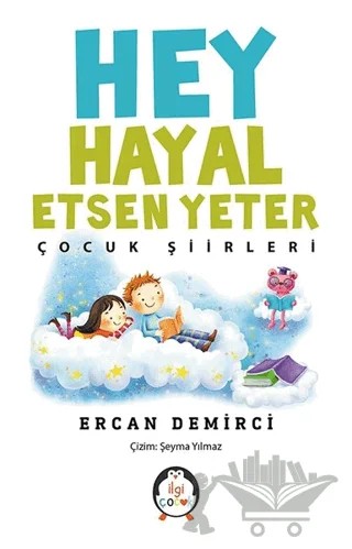 Hey Hayal Etsen Yeter – Ercan Demirci – İlgi Kültür Sanat Yayınları kitap kapağı