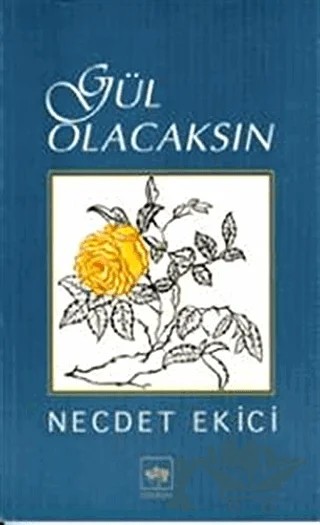 Gül Olacaksın – Necdet Ekici – Ötüken Neşriyat kitap kapağı