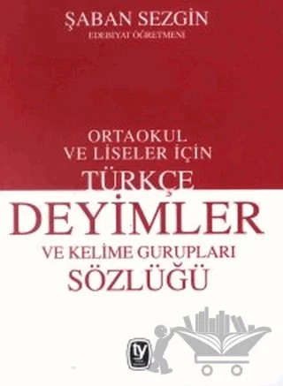 Türkçe Deyimler ve Kelime Gurupları Sözlüğü Ortaokul ve Liseler İçin – Şaban Sezgin – Tekin Yayınevi kitap kapağı