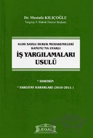 6100 Sayılı Hukuk Muhakemeleri Kanunu’na Uyarlı İş Yargılamaları Usulü – Mustafa Kılıçoğlu – Legal Yayıncılık kitap kapağı